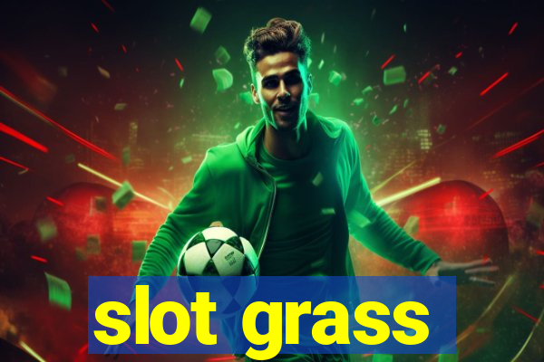 slot grass