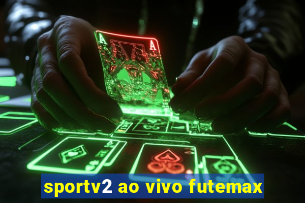 sportv2 ao vivo futemax