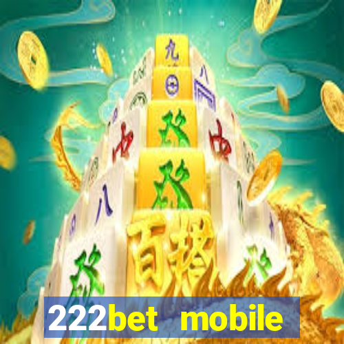 222bet mobile casino games singapore