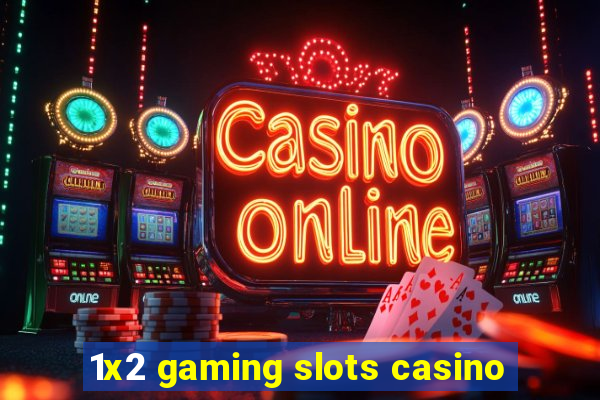 1x2 gaming slots casino