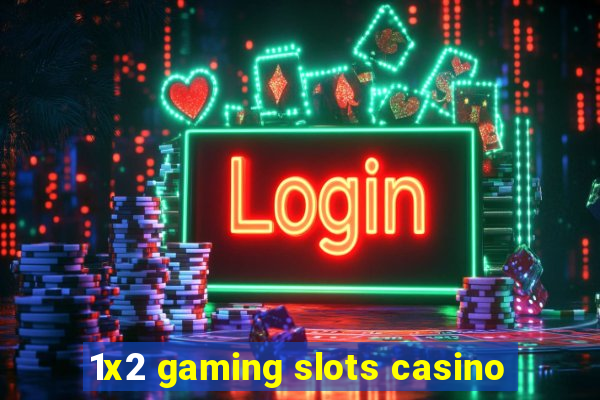 1x2 gaming slots casino