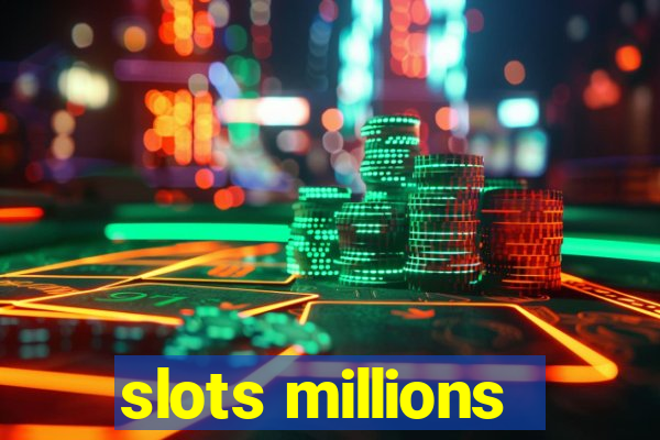 slots millions