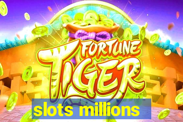 slots millions