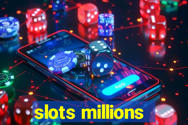 slots millions