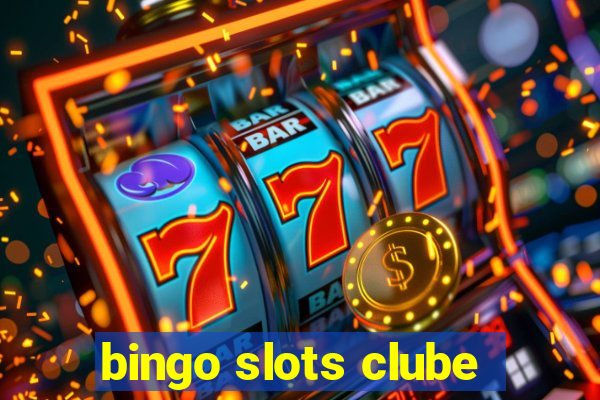 bingo slots clube