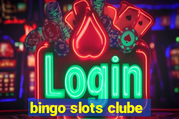 bingo slots clube