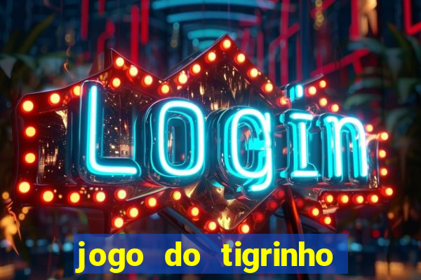 jogo do tigrinho galera bet