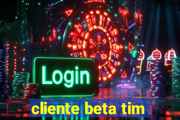 cliente beta tim