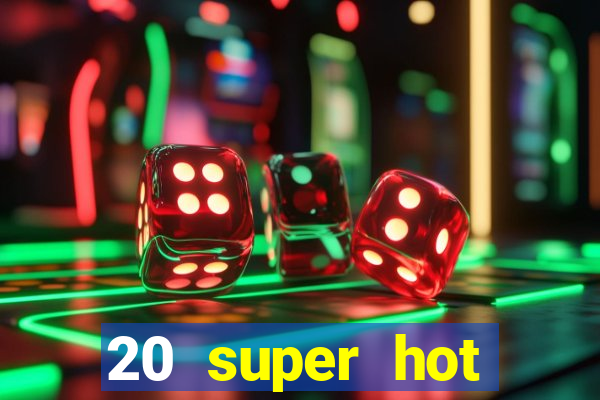 20 super hot casino game online