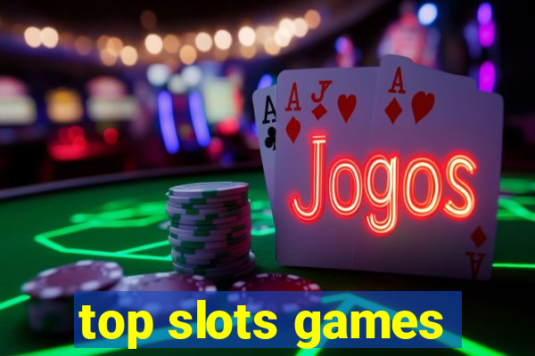 top slots games