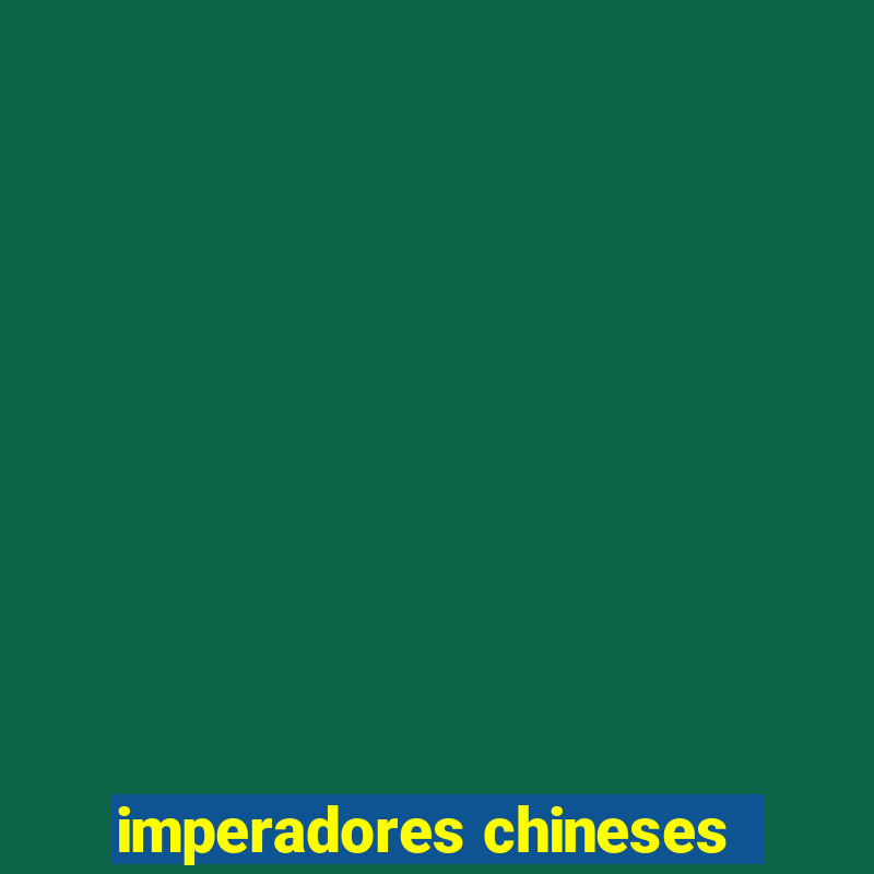 imperadores chineses