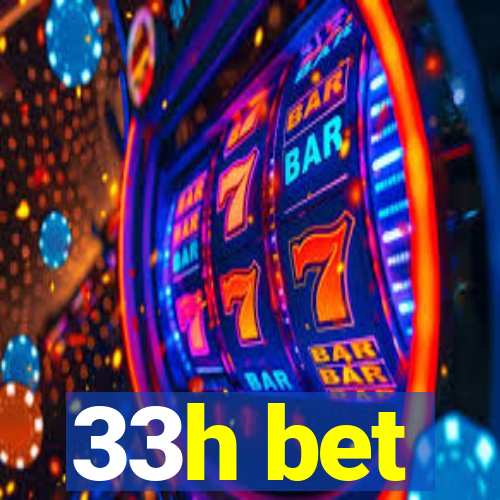 33h bet