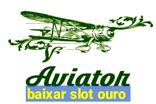 baixar slot ouro