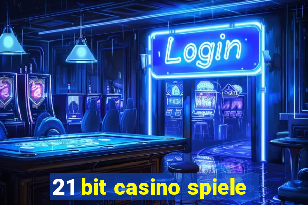 21 bit casino spiele