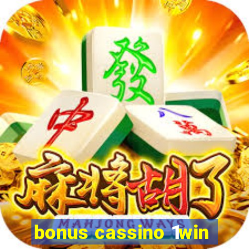 bonus cassino 1win