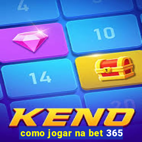 como jogar na bet 365