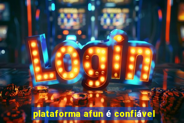 plataforma afun é confiável