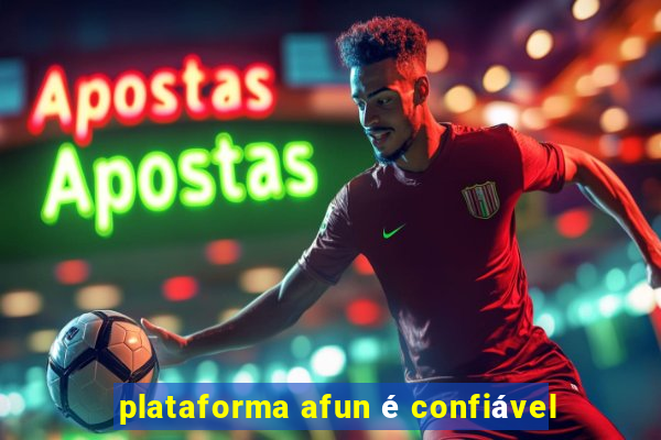 plataforma afun é confiável