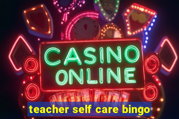 teacher self care bingo