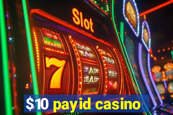 $10 payid casino