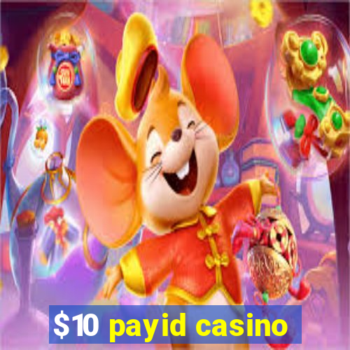 $10 payid casino