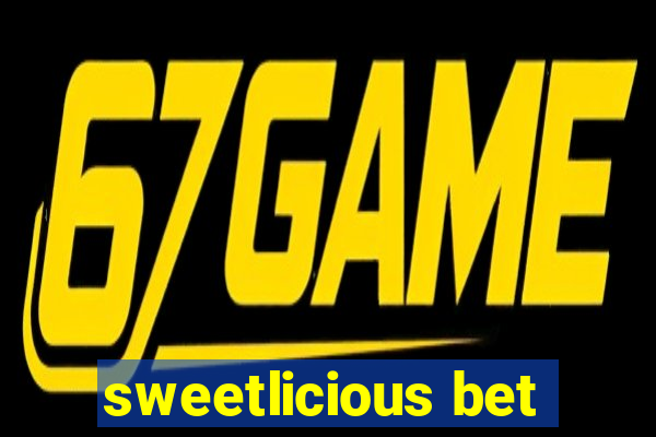 sweetlicious bet