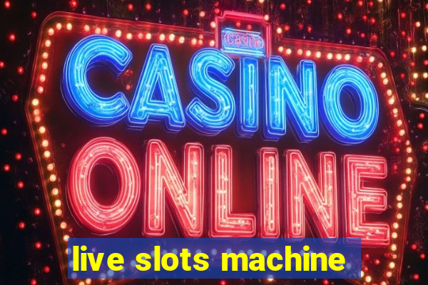 live slots machine