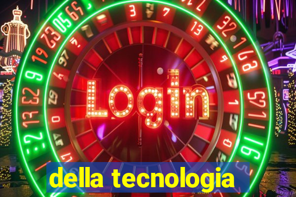 della tecnologia