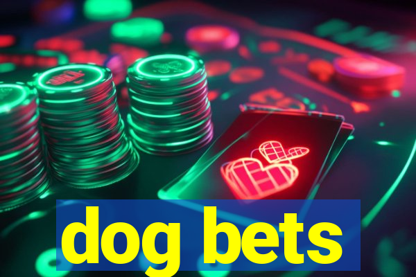 dog bets