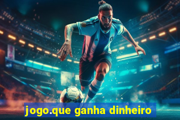 jogo.que ganha dinheiro