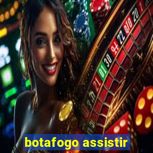 botafogo assistir