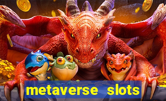 metaverse slots (early access)