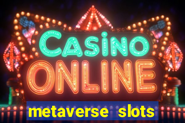 metaverse slots (early access)