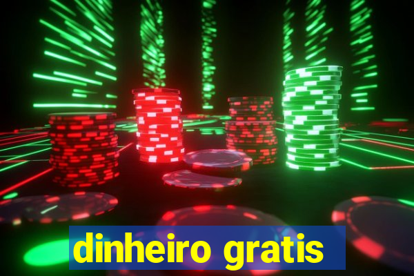 dinheiro gratis