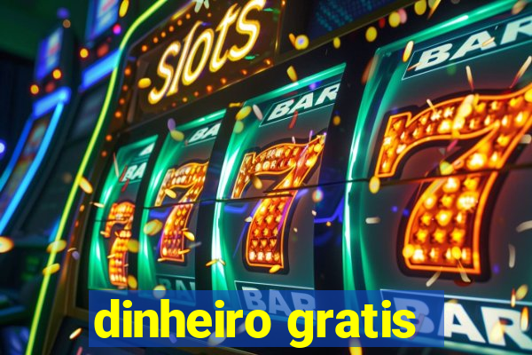 dinheiro gratis