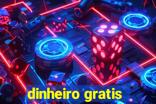 dinheiro gratis