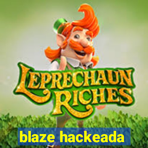 blaze hackeada