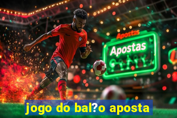 jogo do bal?o aposta