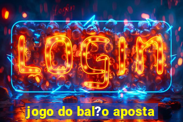 jogo do bal?o aposta