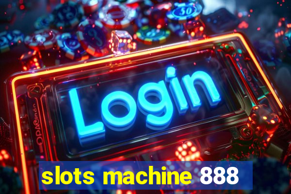 slots machine 888