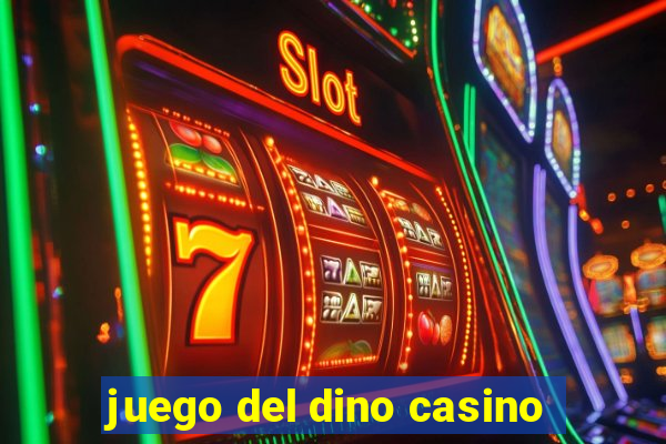 juego del dino casino