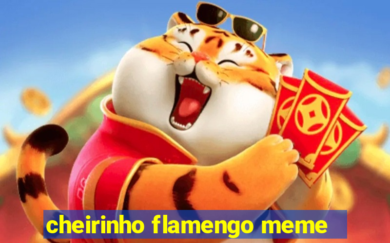 cheirinho flamengo meme