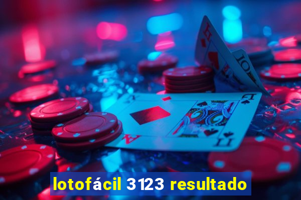 lotofácil 3123 resultado