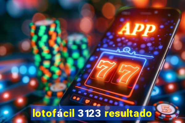 lotofácil 3123 resultado