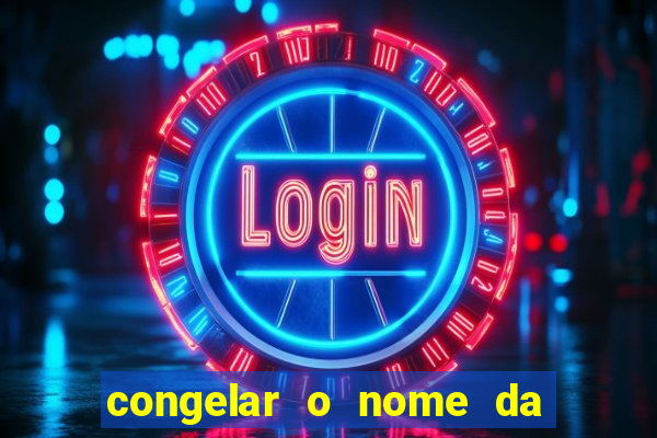 congelar o nome da pessoa no congelador