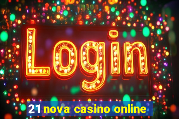 21 nova casino online