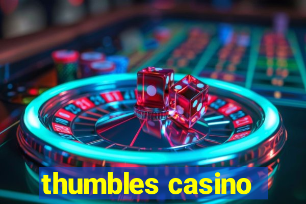 thumbles casino