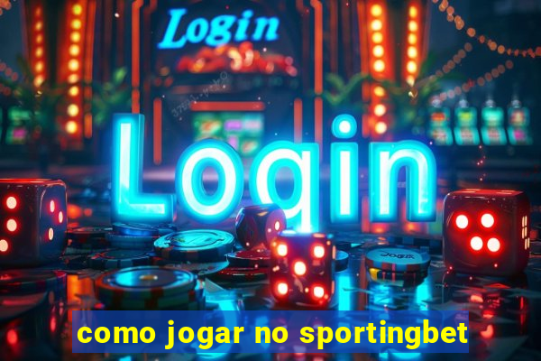 como jogar no sportingbet