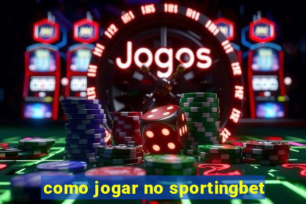 como jogar no sportingbet