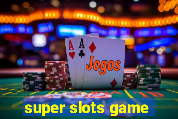 super slots game